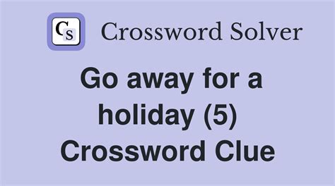 go away crossword clue|GO AWAY crossword clue